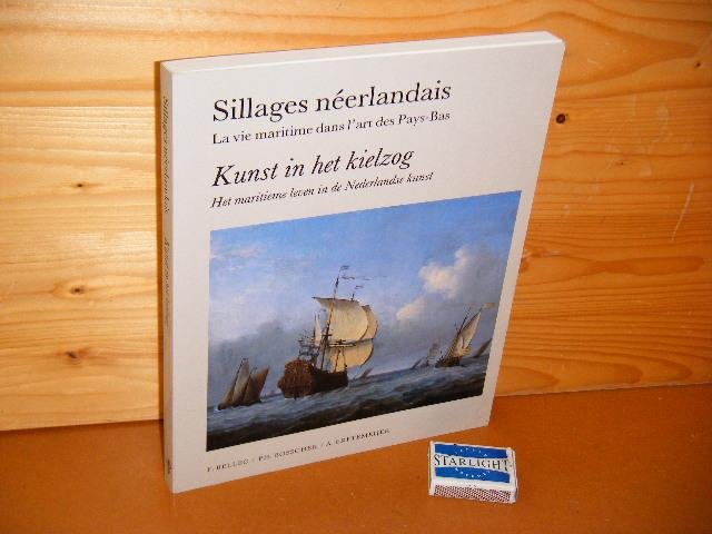 Bellec, F.; Ph. Bosscher; A. Erftemeijer. - Sillages Neerlandais. La Vie Maritime dans L`art des Pays-Bas / Kunst in het Kielzog. Het maritieme Leven in de Nederlandse Kuns