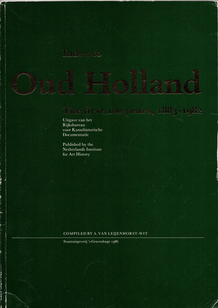 Leijenhorst-Wit, A. van (compiled by) - Index to Oud Holland. The first 100 years, 1883 - 1982