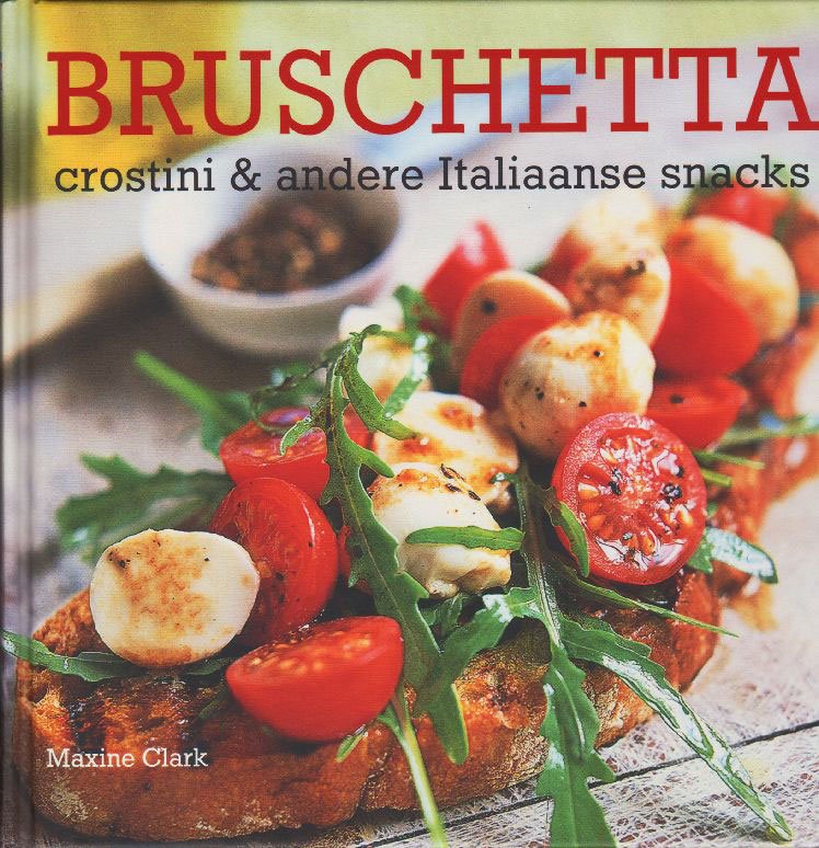 Clark, Maxine - Bruschetta / crostini en andere Italiaanse snacks