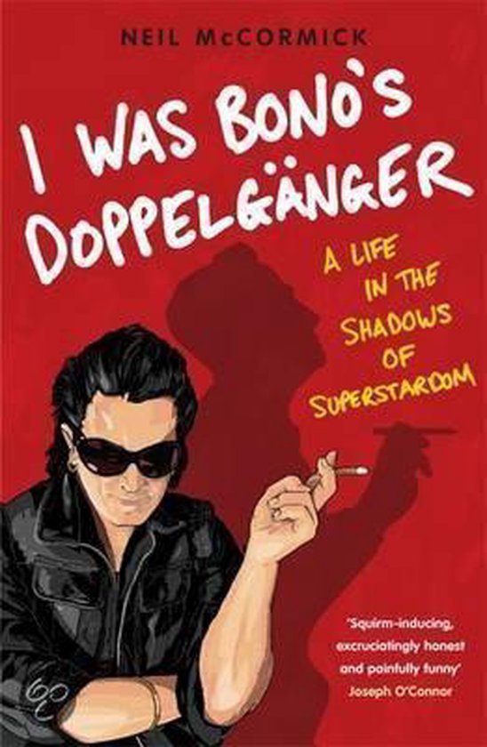 McCormick, Neil - I Was Bono's Doppelganger