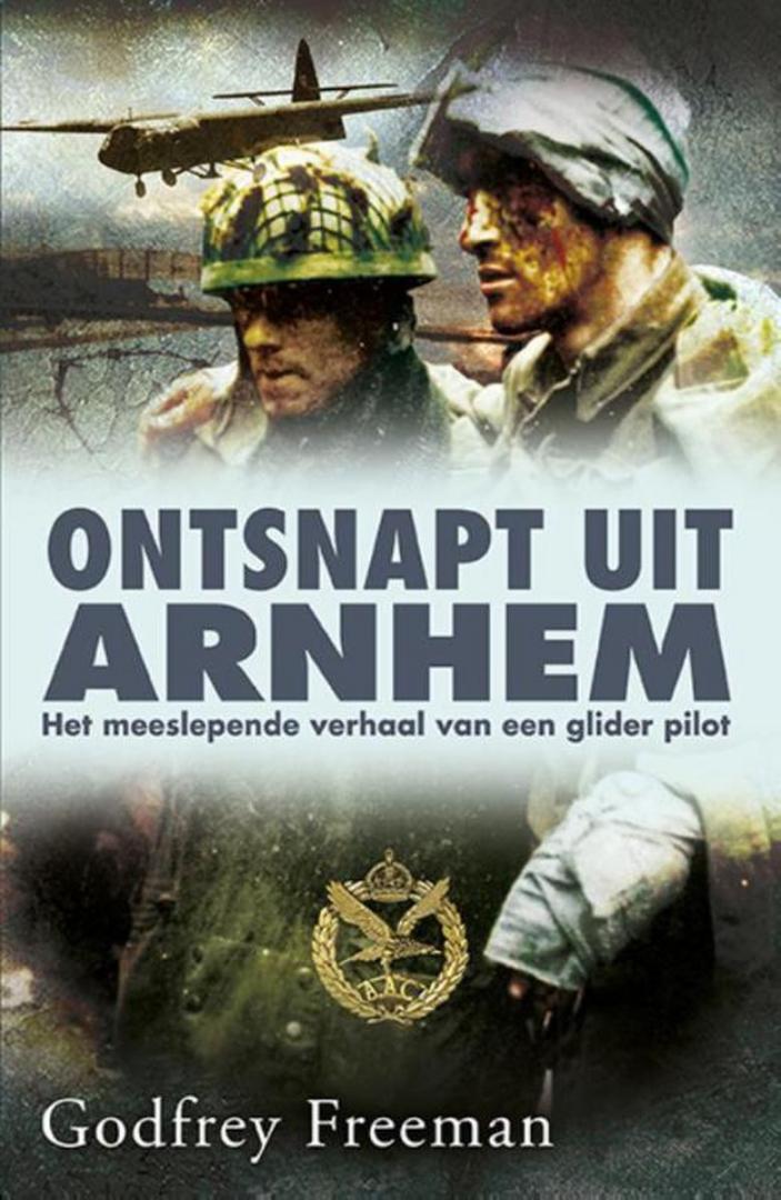 Freeman, Godfrey - Ontsnapt uit Arnhem - Het meeslepende verhaal van een RAF-piloot