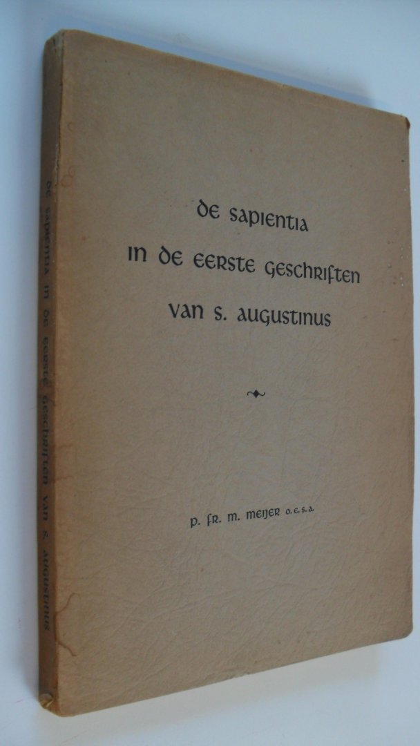 Meijer P. Fr.M. - De sapientia in de eerste geschriften van S.Augustinus