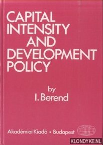 Berend, I. - Capital intensity and development policy
