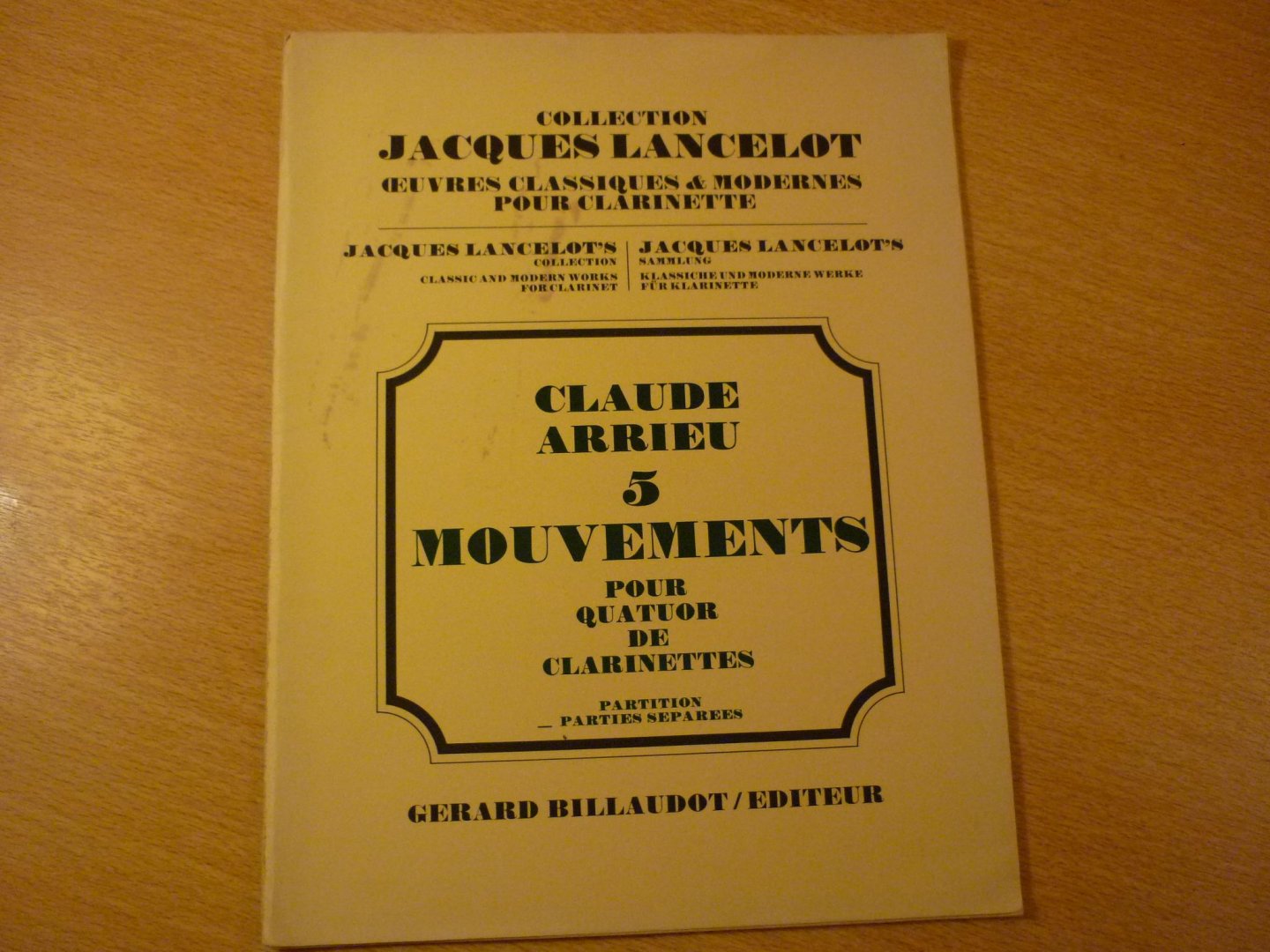Arrieu; Claude - 5 Mouvements pour quater de Clarinettes; Parties et Conducteur pour quatuor de clarinettes (coll. "Jacques Lancelot") Editions: Gérard Billaudot