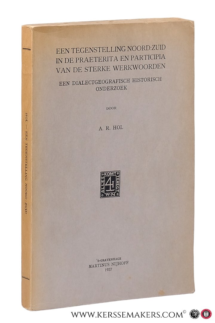 Hol, Adriana Roelandina. - Een tegenstelling noord : zuid in de praeterita en participia van de sterke werkwoorden. Een dialectgeografisch historisch onderzoek.