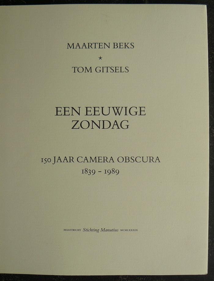Beets, Nicolaas en Maarten Beks en Tom Gitsels - Een eeuwige zondag – 150 jaar Camera Obscura 1839-1989