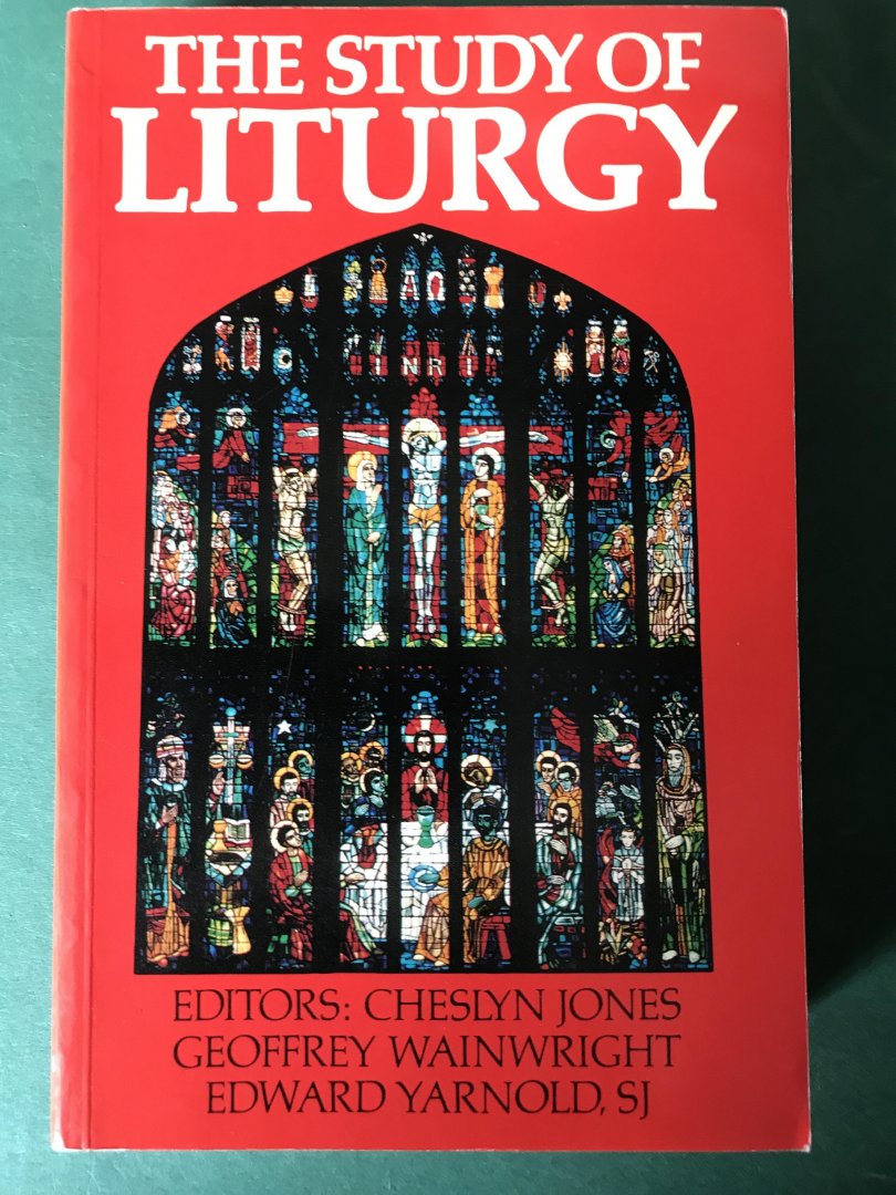 Jones, Wainwright & Yarnold (ed) - The Study of Liturgy