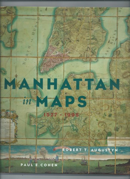 Cohen, Paul E., Robert T. Augustyn - Manhattan in Maps. 1527-1995
