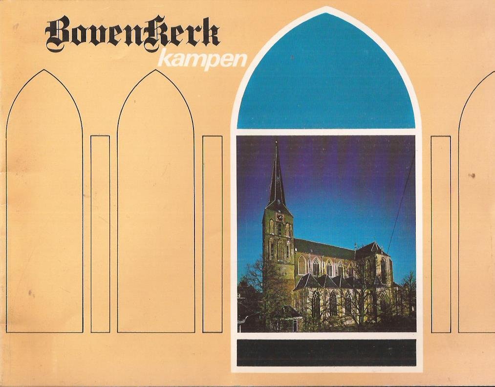 C.N. Fehrmann, Dr. C.N., G. Woning, W.H. Zwart, Ton Kruithof (foto's) - - Bovenkerk Kampen.