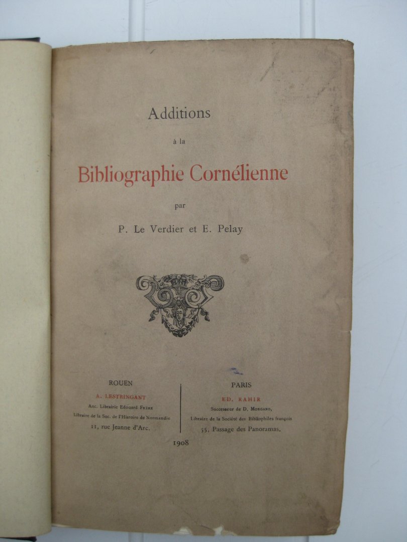 Picot, Émile; Verdier, P. Le et Pelay, E. - Bibliographie Cornélienne et Additions à la Bibliographie Cornélienne.