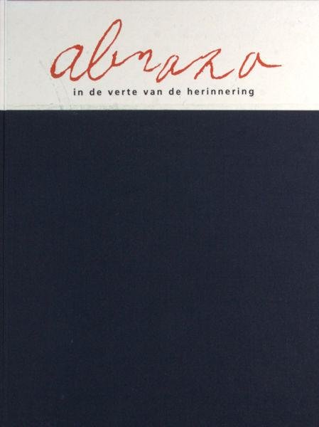 Koster, Koos & Irene Verbeek. - Abraza. Drie verhalen van Koos Koster uit 1980 met inktschetsen van Irene Verbeek uit 1982. 'In de verte van de herinnering' van Irene Verbeek uit 1995, met citaten uit brieven van Koos Koster.