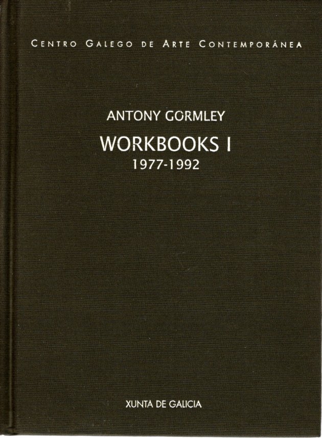 GORMLEY, Antony - Antony Gormley: Workbooks I: 1977-1992.