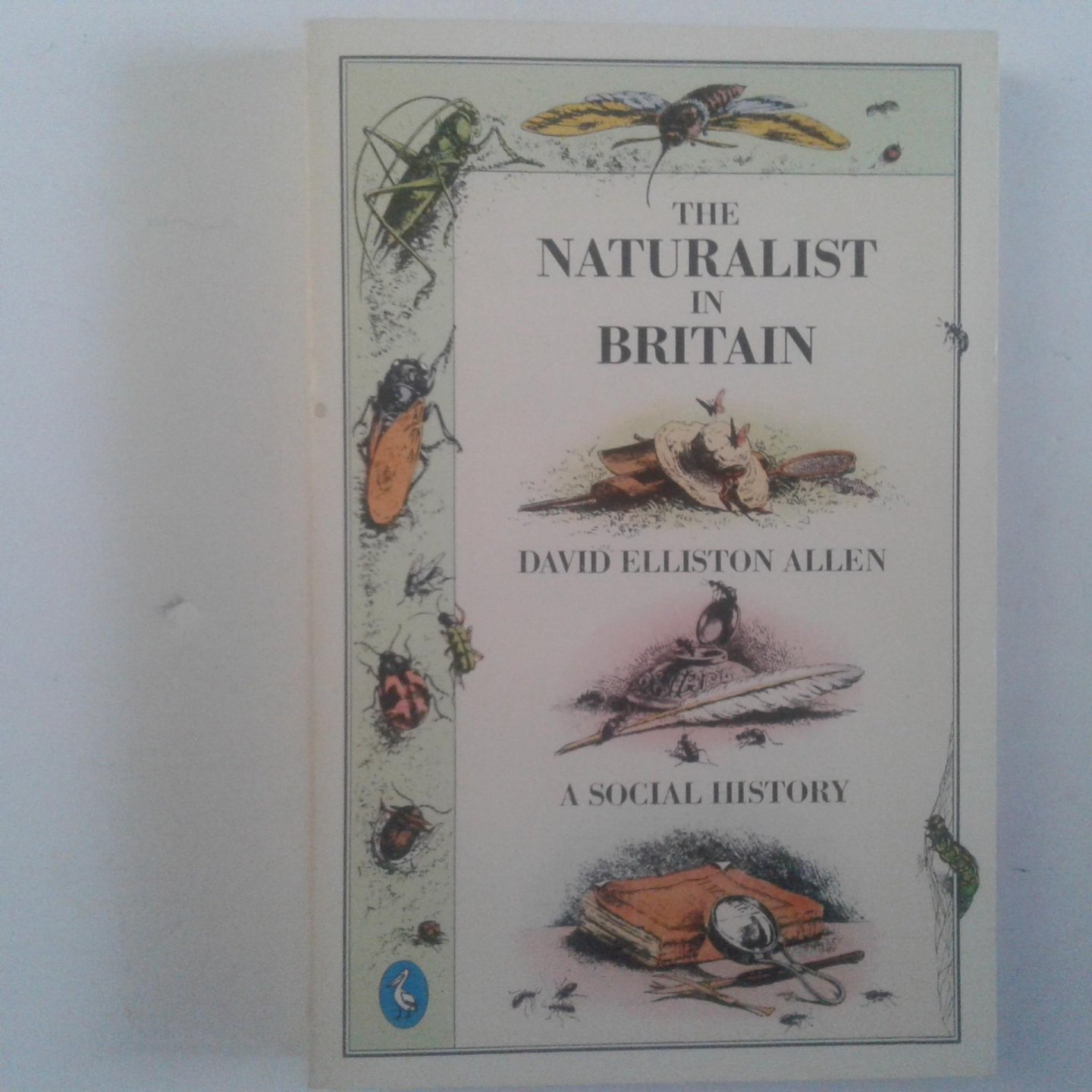 Allen, David Elliston - The Naturalist in Britain ; A Social History