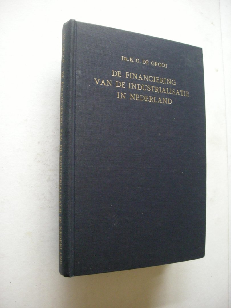 Groot, Dr. K.G. de - De financiering van de industrialisatie in Nederland
