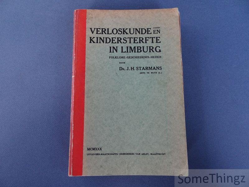 Starmans, J.H.. - Verloskunde en kindersterfte in Limburg. Folklore, geschiedenis, heden.