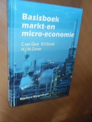 Gent, C van; Broek, R.F; Corver, H.J.M. - Basisboek markt- en micro-economie