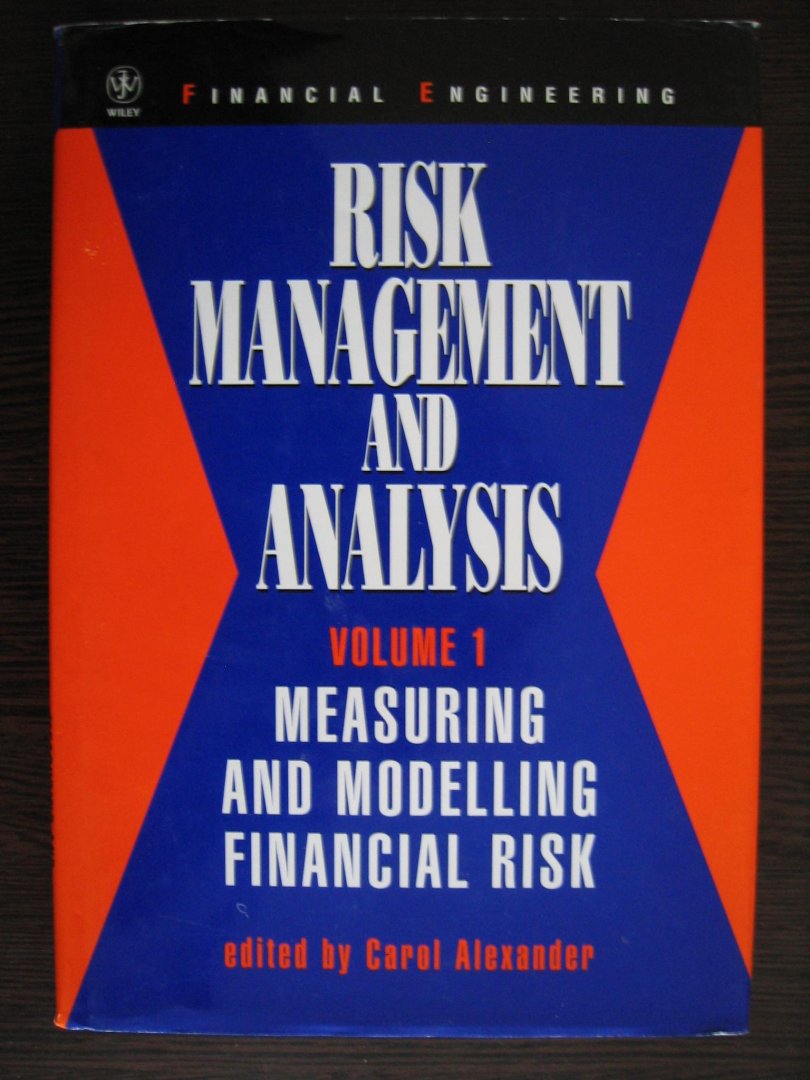 Alexander, Carol - Risk Management and Analysis / Measuring and Modelling Financial Risk volume 1 en New Markets and products volume 2