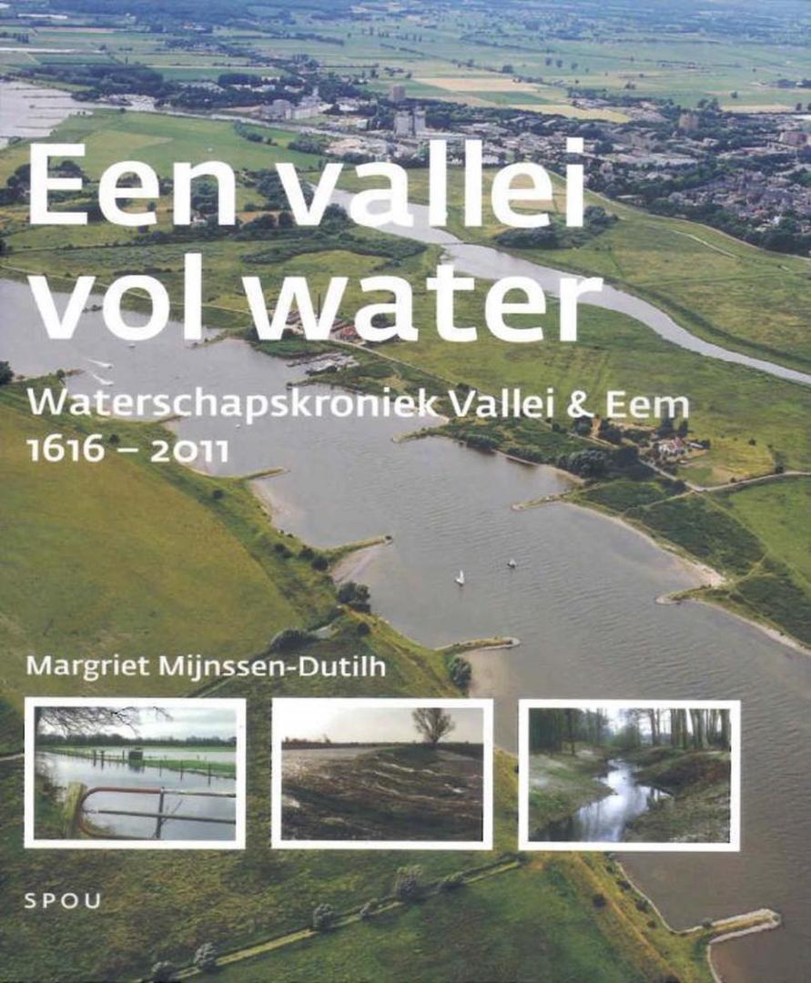 Mijnssen-Dutilh, Margriet - Waterschapskroniek Vallei & Eem (1616-2011). Deel 2 : Een vallei vol water.
