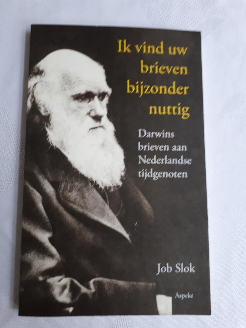 Slok, Job - Ik vind uw brieven bijzonder nuttig / Darwins brieven aan Nederlandse tijdgenoten
