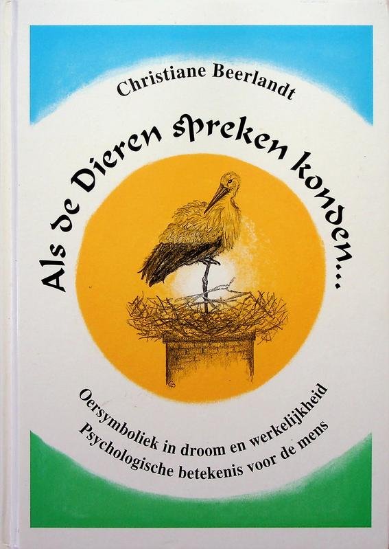 Beerlandt, Christiane - Als de Dieren spreken kondon... Oersymboliek in droom en werkelijkheid. Psychogische betekenis voor de mens