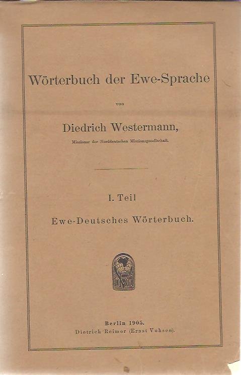 WESTERMANN, Diedrich - Wörterbuch der Ewe-Sprache. I. Teil Ewe-Deutsches Wörterbuch.
