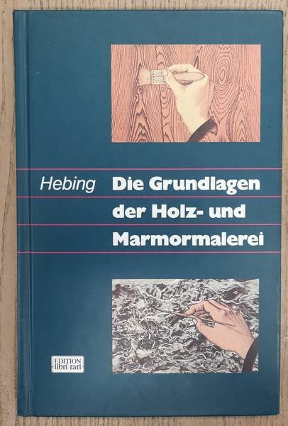 HEBING, CORNELIUS. - Die Grundlagen der Holz-und Marmormalerei. Anleitung zur praktischen Ausführung.
