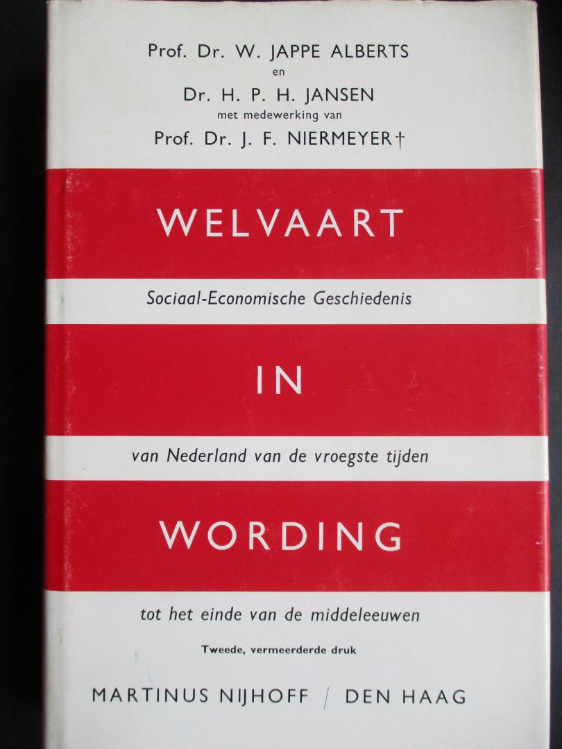 JAPPE ALBERTS, W., e.a. - Welvaart in wording. Sociaal economische geschiedenis van Nederland van de vroegste tijden tot het einde van de middeleeuwen.