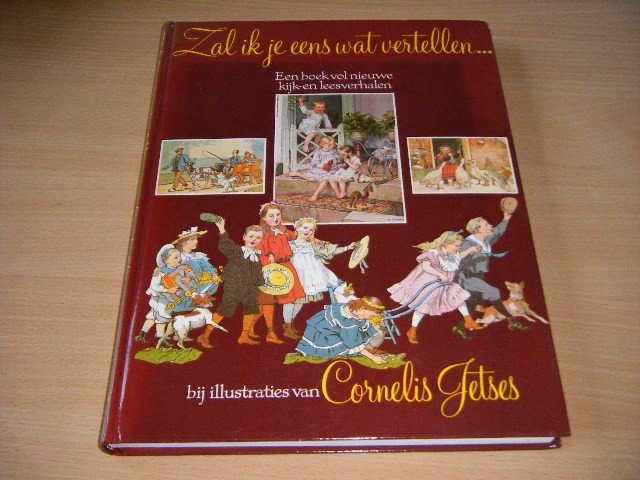 Cornelis Jetses - Zal ik je eens wat vertellen... Een boek vol nieuwe kijk- en leesverhalen