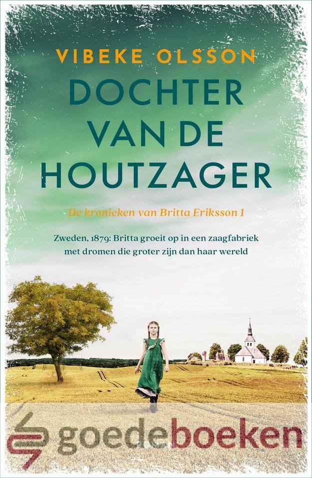 Olsson, Vibeke - Dochter van de houtzager *nieuw* --- De kronieken van Britta Eriksson I