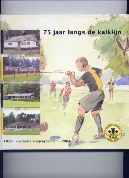 Gerard Greven, Marc van der Linden en Henri Weikamp - 75 jaar langs de kalklijn - Voetbalvereniging Vorden