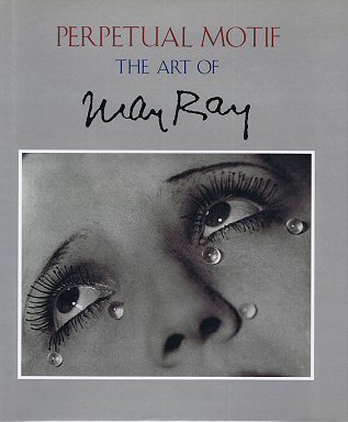RAY, MAN. & FORESTA, MERRY & STEPHEN C. FOSTER, ET AL. - Perpetual motif. The art of Man Ray.