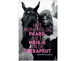 Hesther Selbeck - Het Mongoolse paard, het meisje en de therapeut