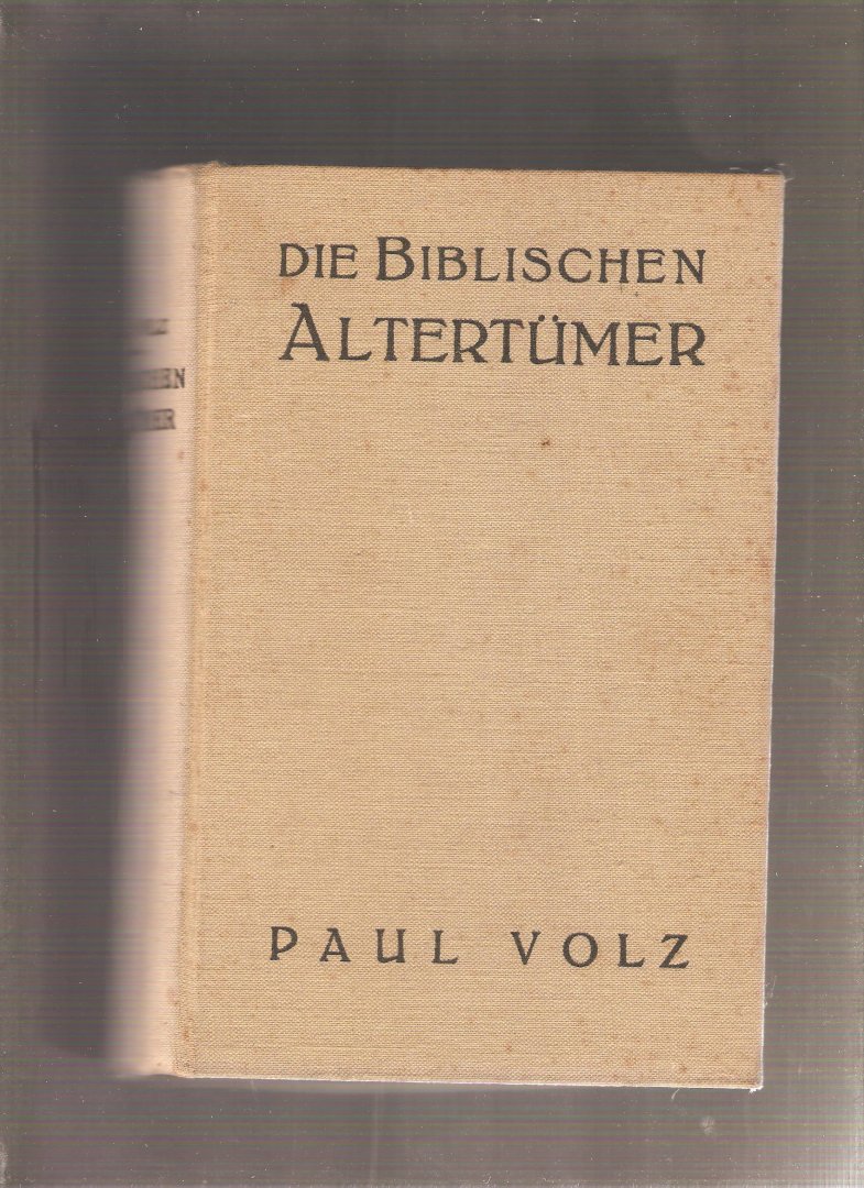 Volz, Paul - Die biblischen Altertümer