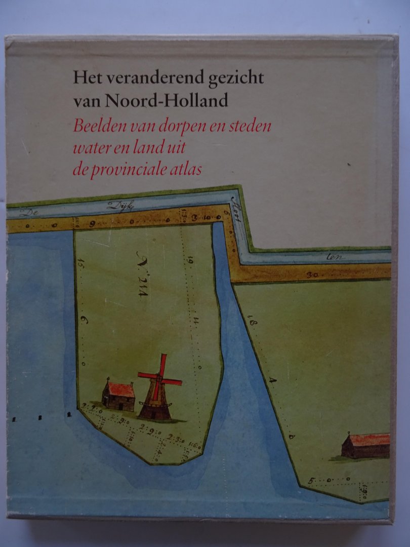 Kranenburg-Lycklama à Nijeholt, Mr. M. redactie. - Het veranderend gezicht van Noord-Holland. Beelden van dorpen en steden water en land uit de provinciale atlas.