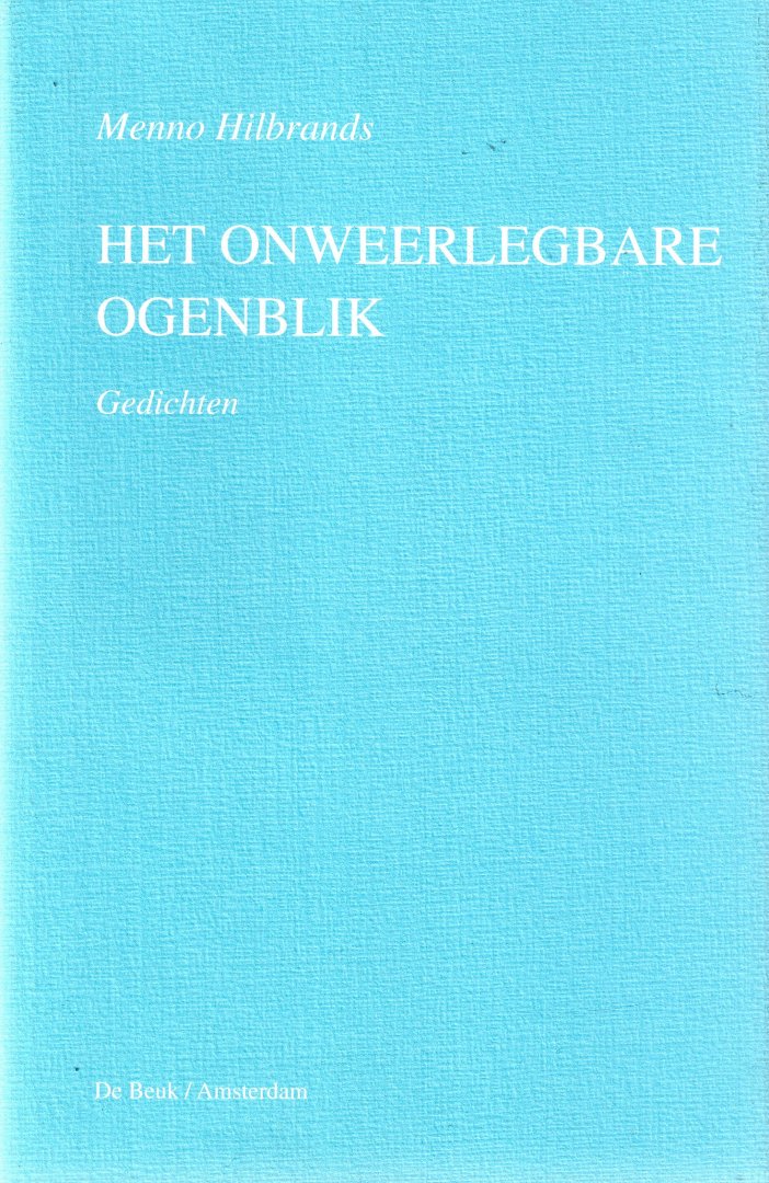 Hilbrands, Menno - Het onweerlegbare ogenblik
