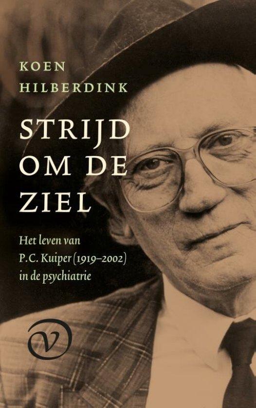 Hilberdink, Koen - Strijd Om De Ziel; Het Leven Van P.C. Kuiper (1919-2002) In De Psychiatrie