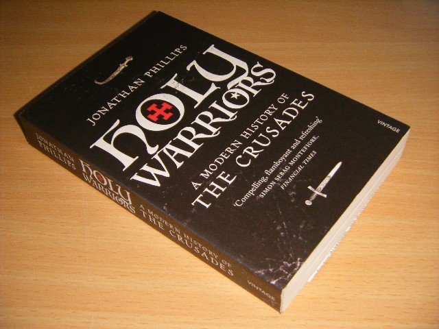 Jonathan Phillips - Holy Warriors A Modern History of the Crusades