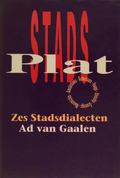 Gaalen, Ad van. - Stadsplat. De dialecten van zes grote steden