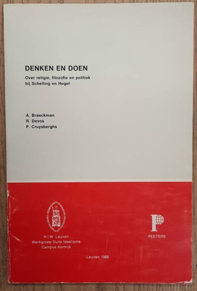 BRAECKMAN. A., DEVOS, R. & CRUYSBERGHS, P. - Denken en doen, over religie, filozofie en politiek
