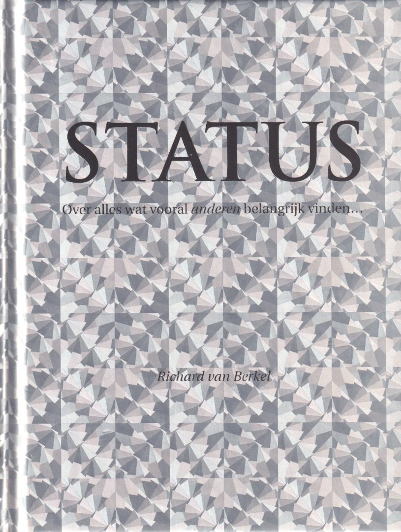 Berkel, Richard van - Status: Over alles wat vooral anderen belangrijk vinden ...