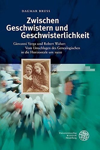 Bruss, Dagmar: - Zwischen Geschwistern und Geschwisterlichkeit : Giovanni Verga und Robert Walser: vom Umschlagen des Genealogischen in die Horizontale um 1900.
