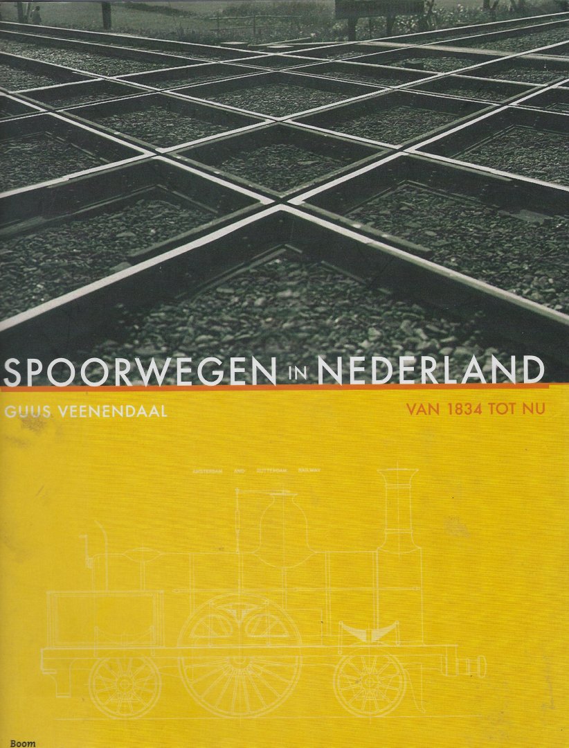 VEENENDAAL, Guus - Spoorwegen in Nederland / van 1834 tot nu