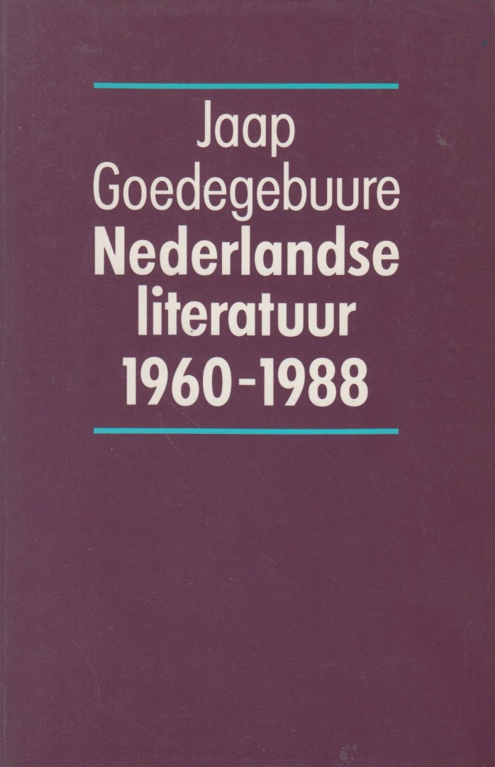 Goedegebuure (Sint-Annaland, 24 september 1947), Jacob Leendert (Jaap) - Nederlandse literatuur 1960-1988