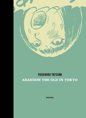 Yoshihiro Tatsumi - Abandon the Old in Tokyo