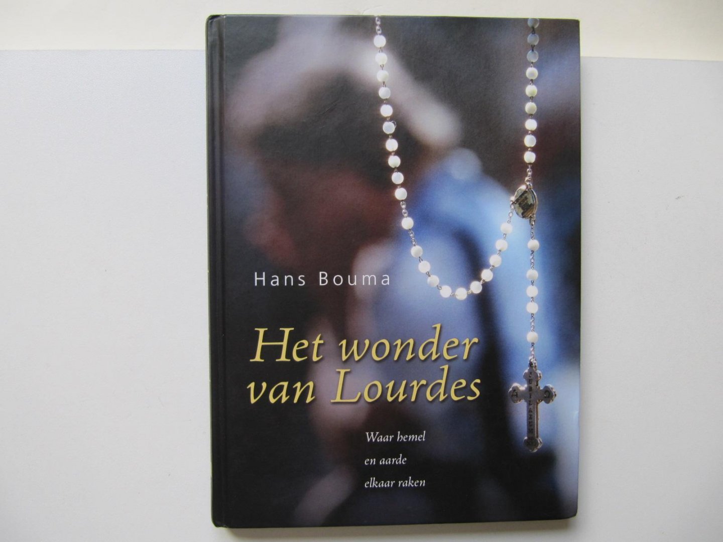 Hans Bouma - Het wonder van Lourdes / waar hemel en aarde elkaar raken