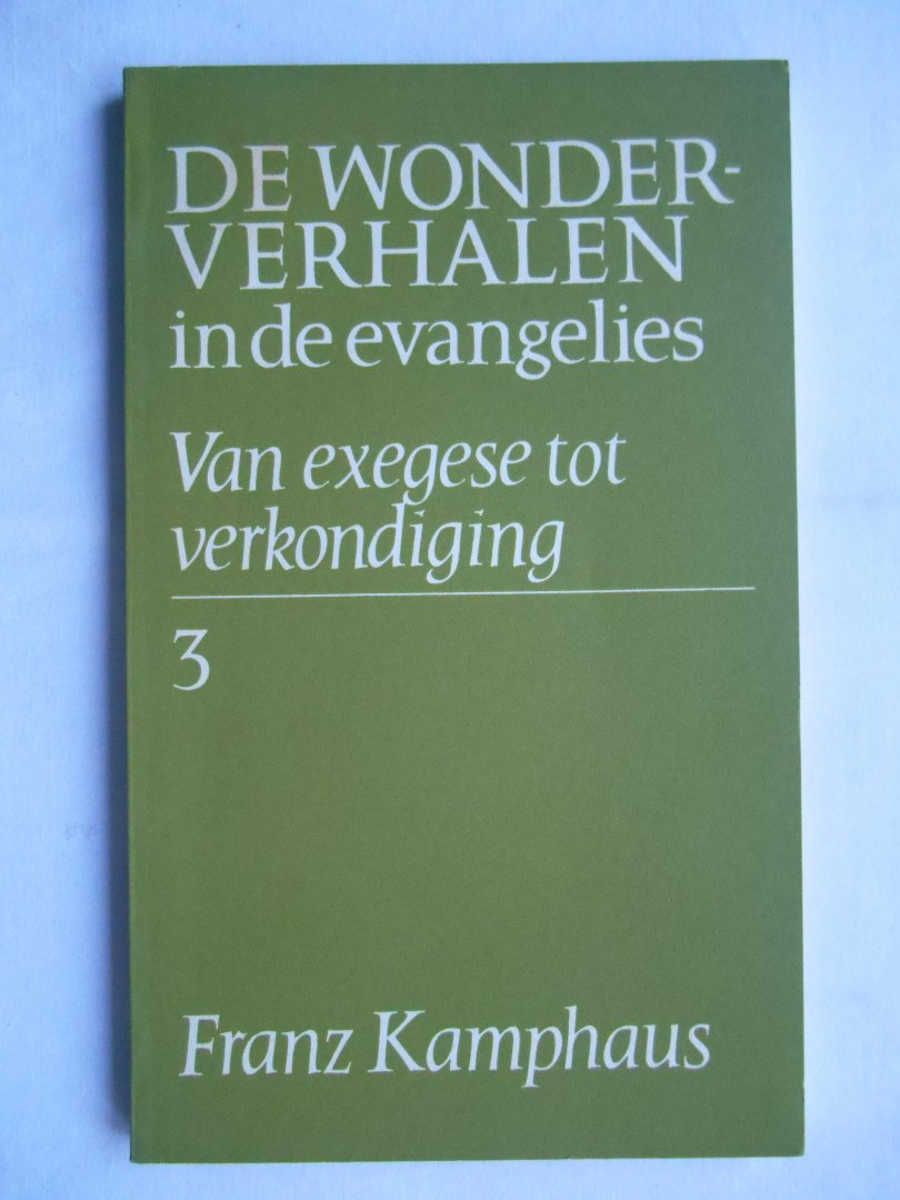 Kamphaus, Franz - De wonderverhalen in de evangelies - Van exegese tot verkondiging - 3