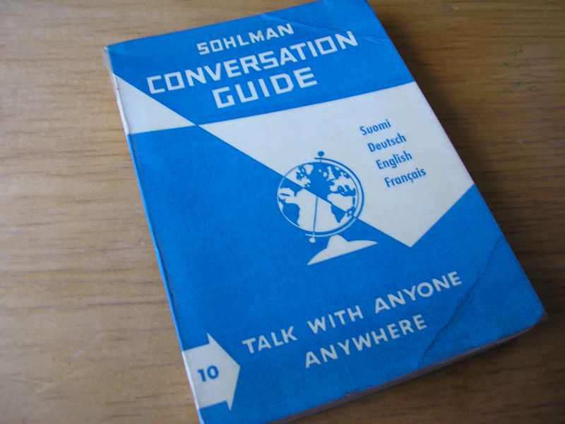  - Sohlman Conversation guide; talk with anyone anywhere.   Suomi, Deitsch, English, Francais
