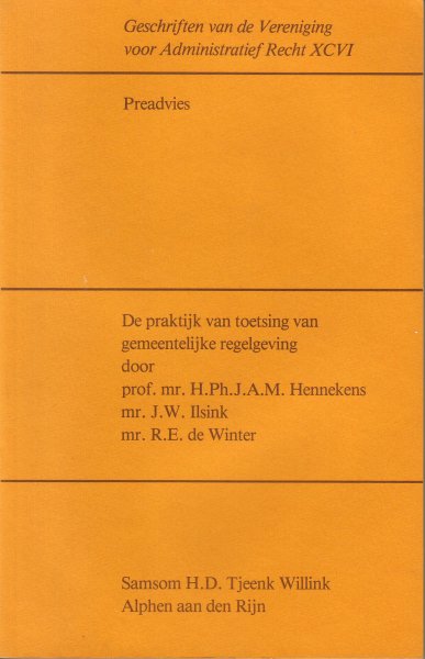 Hennekens, H.Ph.J.A.M., J.W. Ilsink, R.E. de Winter - De praktijk van toetsing van gemeentelijke regelgeving