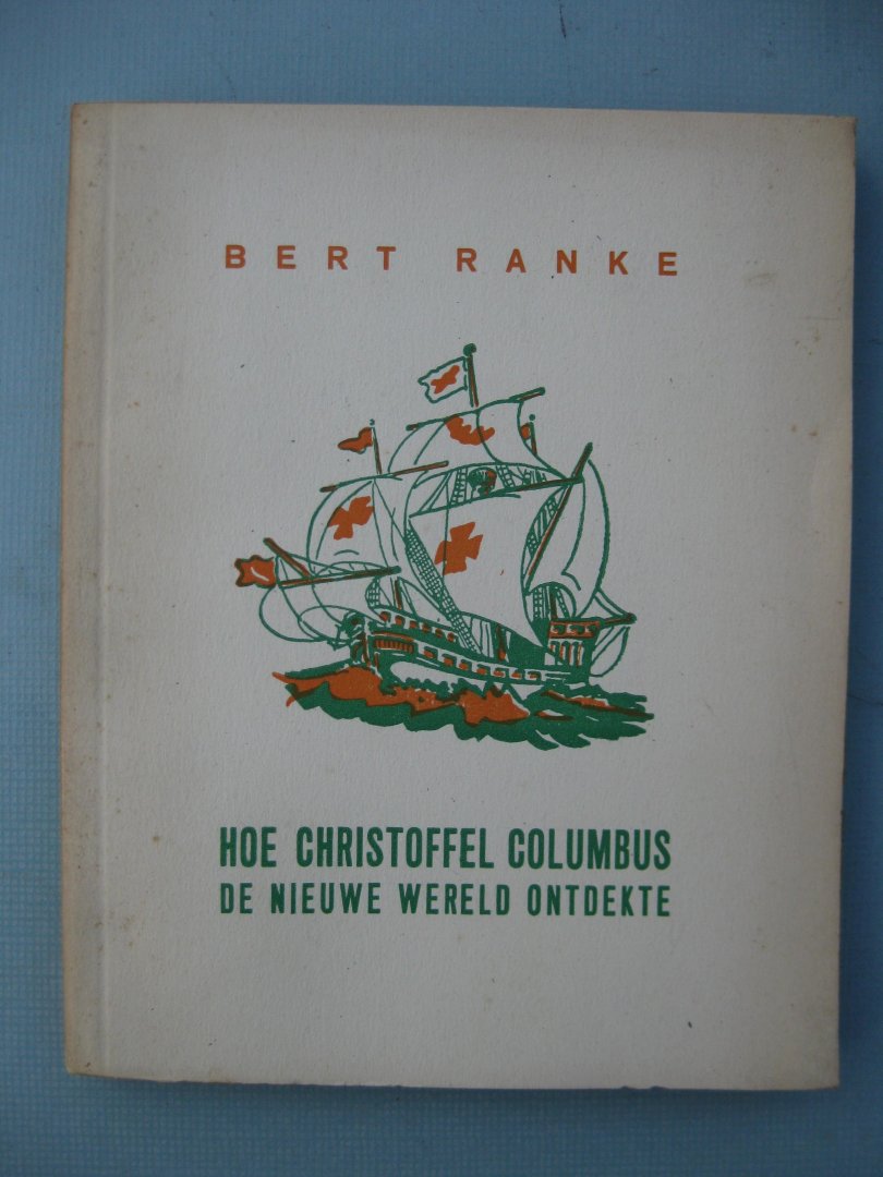 Ranke, Bert - Hoe Christoffel Columbus de nieuwe wereld ontdekte.