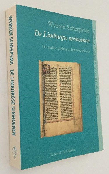 Scheepsma, Wybren, - De Limburgse sermoenen (ca. 1300). De oudste preken in het Nederlands